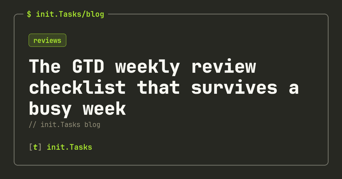 The GTD weekly review checklist that survives a busy week — init.Tasks blog