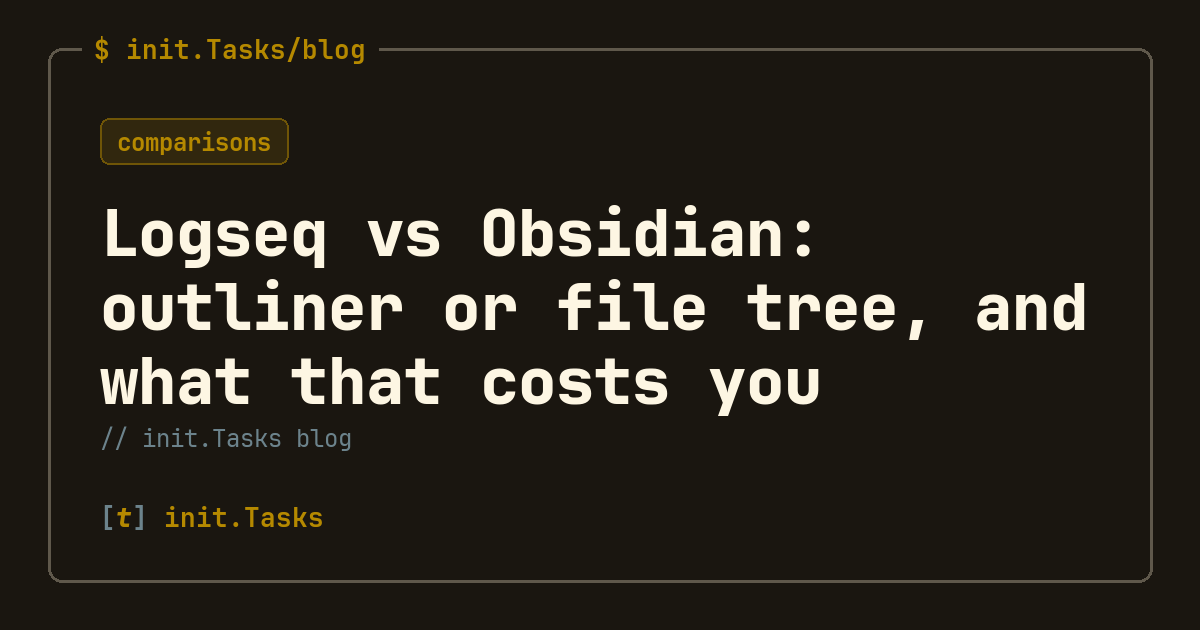 Logseq vs Obsidian: outliner or file tree, and what that costs you — init.Tasks blog